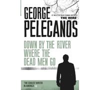Down by the River Where the Dead Men Go: From Co-Creator of Hit HBO Show ‘We Own This City’
