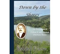 Down by the Shores: The Descendants of William D. and Elizabeth (Hutchens) Shores