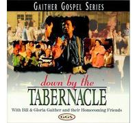 Down By the Tabernacle by Bill Gaither & Gloria (2003) Audio CD