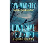 Down Came a Blackbird: Camelot West Virginia Book 2 - An Appalachian Gothic Mystery