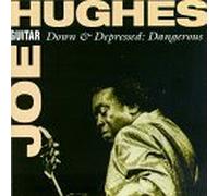 Down & Depressed - Dangerous by Joe 'guitar' Hughes