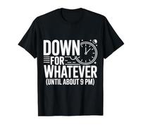 Down For Whatever Until About 9 PM Early Bedtme Mood Camiseta gráfica económica, Hombre, Negro, M
