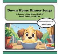 Down Home Dinner Songs: A Country Sing-Along Full of Food, Family, and Fun (Tune-In Tales Read & Sing Along)
