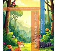 Down in the Rainforest: Playful Poems for Young Explorers (Places to Go)