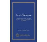 Down in Water street: a story of sixteen years life and work in Water street mission, a sequel to the life of Jerry McAuley
