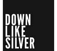 Down Like Silver