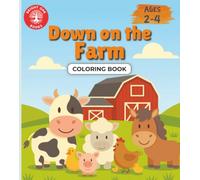 Down on the Farm: A farm animals coloring book for toddlers and preschoolers featuring cows, pigs, chickens, horses and more. Perfect for kids ages 2-4