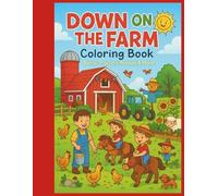 DOWN ON THE FARM: Coloring Book, Barns, Tractors, Animals and More