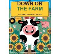 Down On The Farm: Farm Animals Coloring Book for Kids Ages 4-8 | 50 Big Pages of Cows, Pigs, Sheep, Tractors and the Big Red Barn to Color