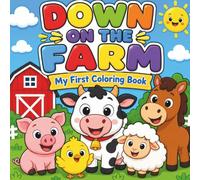 Down on the Farm: My First Coloring Book: 30 Big, Simple Farm Animals for Toddlers and Preschoolers to Color (Bold & Easy: My First Coloring Book)