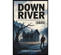 Down River (2025): The Complete Review to the West Virginia Crime Thriller