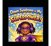 Down Syndrome is My superpower: Meet Kennedee