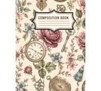Down the Rabbit Hole Composition Notebook: Victorian Keys, Clocks & Floral Pattern| Wide Ruled| 7.5 x 9.75