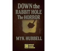 Down the Rabbit Hole- The Horror