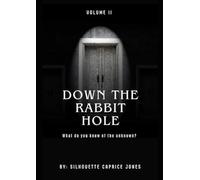 Down The Rabbit Hole Volume II