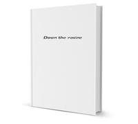 Down the Ravine a Story