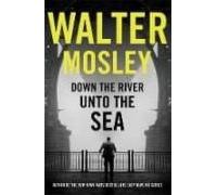 Down The River Unto The Sea