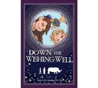 Down the Wishing Well: 1 (The Wishing Well Trilogy)