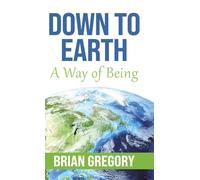 Down to Earth: A Way of Being