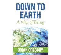 Down to Earth: A Way of Being