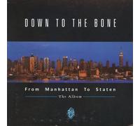 Down to the Bone - From Manhattan to Staten