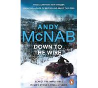 Down to the Wire: The unmissable Nick Stone thriller from the bestselling author of Bravo Two Zero (Nick Stone, Book 21) (Nick Stone, 21)