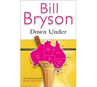 Down Under: Travels in a Sunburned Country (Bryson) [Idioma Inglés]