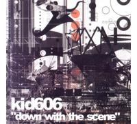 Down With The Scene by Kid606 (2004-04-05)