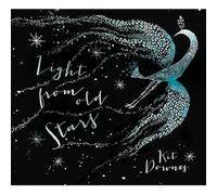 Downes,Kit - Light From Old Stars