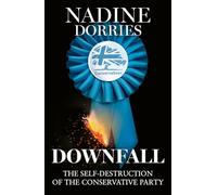 Downfall: The thrilling new political book from the author of The Plot, Nadine Dorries