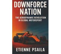 Downforce Nation: The Aerodynamic Revolution in Global Motorsport