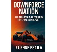 Downforce Nation: The Aerodynamic Revolution in Global Motorsport