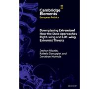 Downplaying Extremism? How the State Approaches Right-Wing and Left-Wing Extremist Threats (Elements in European Politics)