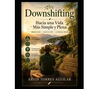 Downshifting: Hacia una vida más simple y plena