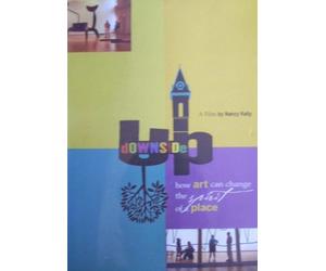 Downside Up: How Art Can Change the Spirit of a Place - A Film by Nancy Kelly {ISBN 1574480855}