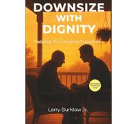Downsize with Dignity: Helping Your Parents Transition