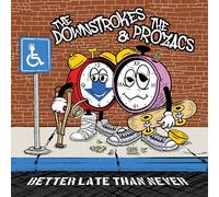 DOWNSTROKES, THE & THE PROZACS - BETTER LATE THAN NEVER [Vinilo]