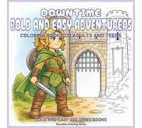 Downtime Bold and Easy Adventurers: Coloring Book for Adults and Teens (Bold and Easy Coloring Books)