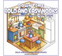 Downtime Bold and Easy Nooks: Coloring Book for Adults and Teens (Bold and Easy Coloring Books)