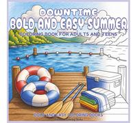 Downtime Bold and Easy Summer: Coloring Book for Adults and Teens (Bold and Easy Coloring Books)