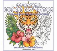 Downtime Bold and Easy Tattoos: Coloring Book for Adults and Teens (Bold and Easy Coloring Books)
