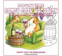 Downtime Comfy Cozy Vacation: Coloring Book for Adults and Teens (Comfy Cozy Coloring Books)