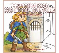 Downtime Kids Bold and Easy Adventurers: Coloring Book for Kids (Downtime Kids Coloring Books)
