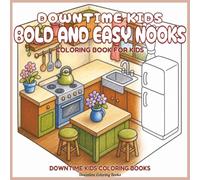 Downtime Kids Bold and Easy Nooks: Coloring Book for Kids (Downtime Kids Coloring Books)