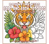 Downtime Kids Bold and Easy Tattoos: Coloring Book for Kids (Downtime Kids Coloring Books)