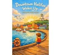 Downtown Halifax Wakes Up: A Children’s Story from Nova Scotia