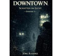 DOWNTOWN: Schatten im Licht - Eine düstere Street Noir Graphic Novel über Schuld und Wahrheit: 1