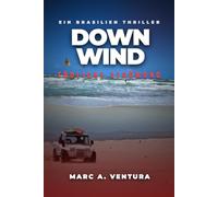 DOWNWIND - Tödliche Strömung: Nur der Wind kennt den Weg in die Freiheit