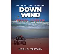 DOWNWIND - Tödliche Strömung: Nur der Wind kennt den Weg in die Freiheit