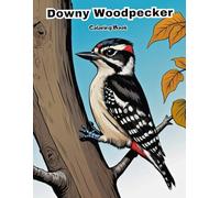 Downy Woodpecker Coloring Book for Kids: Fun & Easy Backyard Bird Art! (BIRDS COLORING BOOKS)